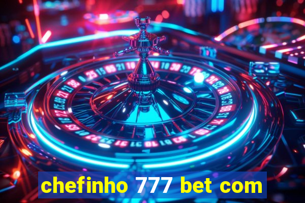 chefinho 777 bet com